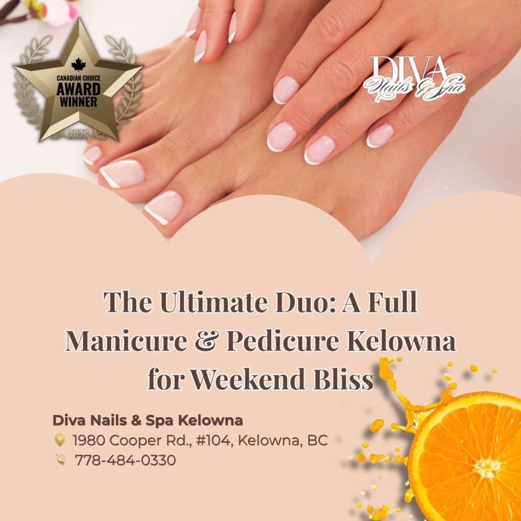 The Ultimate Duo: A Full Manicure & Pedicure Kelowna for Weekend Bliss
