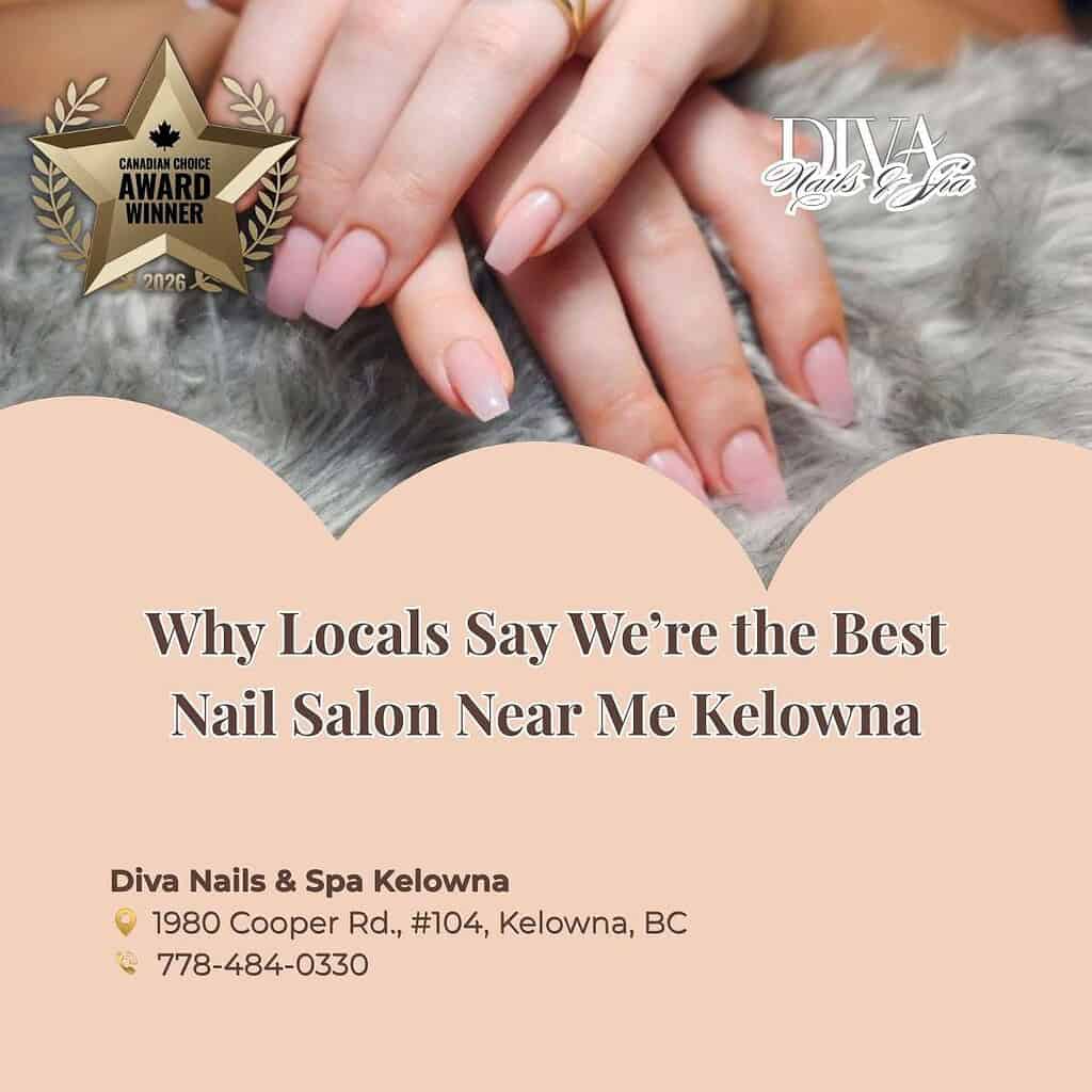 Why Locals Say We’re the Best Nail Salon Near Me Kelowna