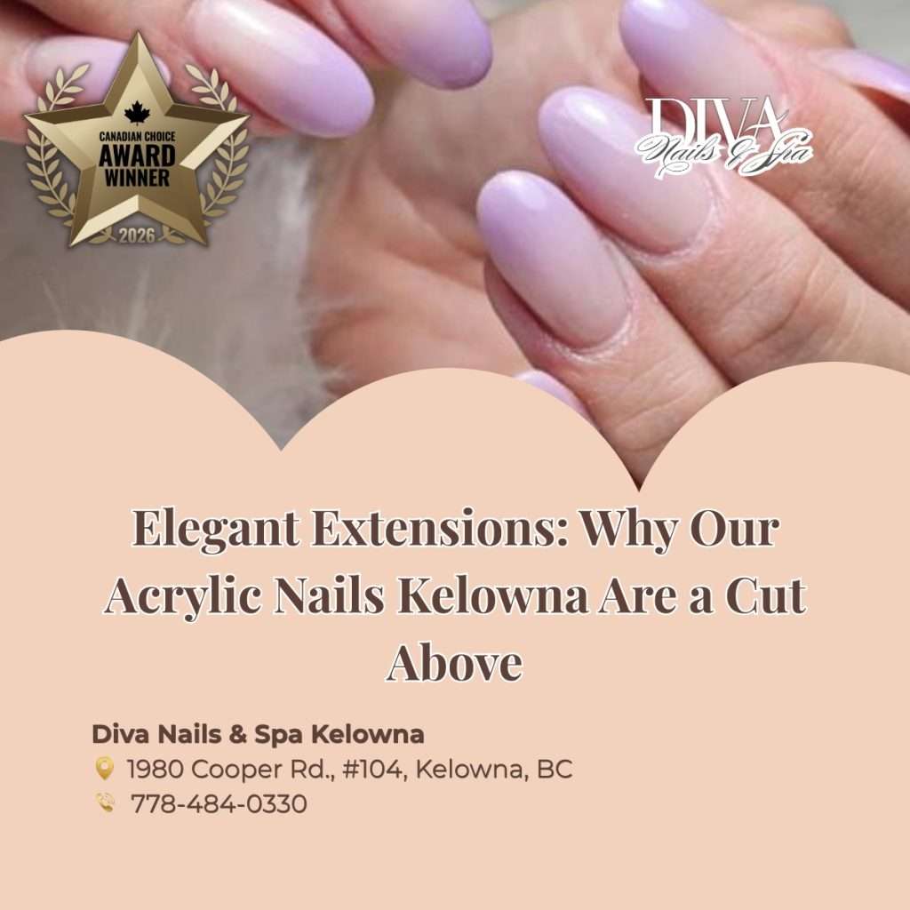 Elegant Extensions: Why Our Acrylic Nails Kelowna Are a Cut Above