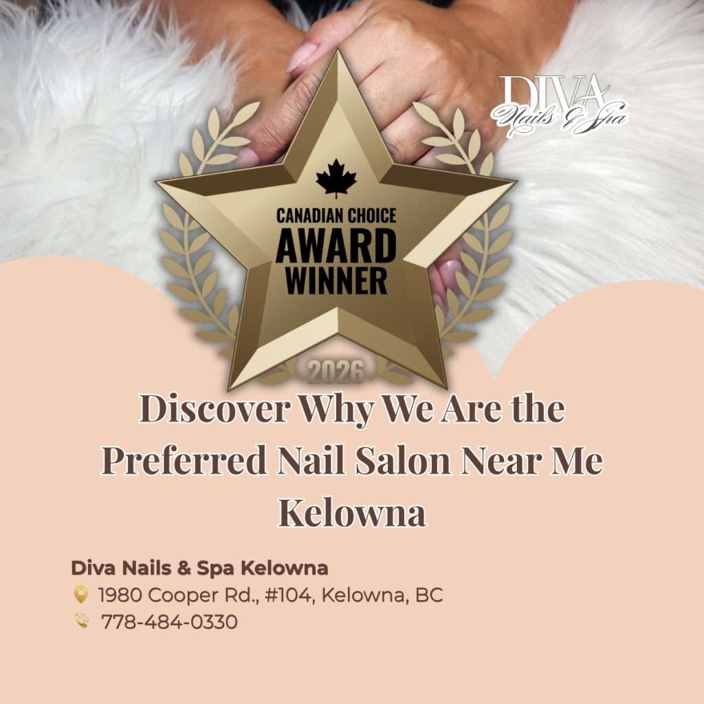 Discover Why We Are the Preferred Nail Salon Near Me Kelowna