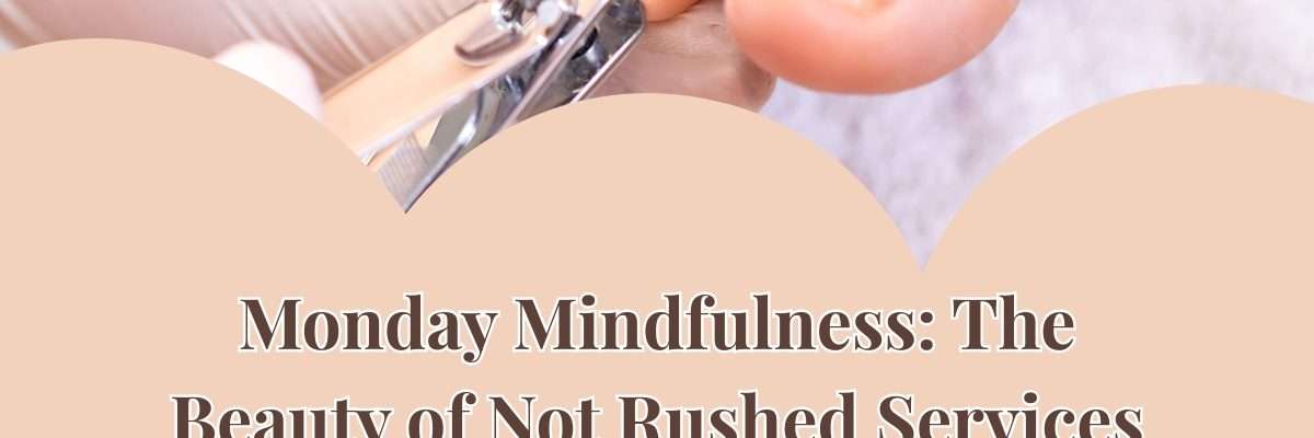 Monday Mindfulness: The Beauty of Not Rushed Services at Diva