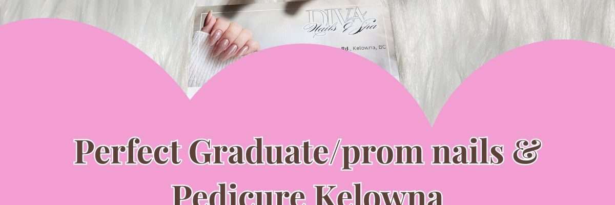 Perfect Graduate/prom nails & Pedicure Kelowna