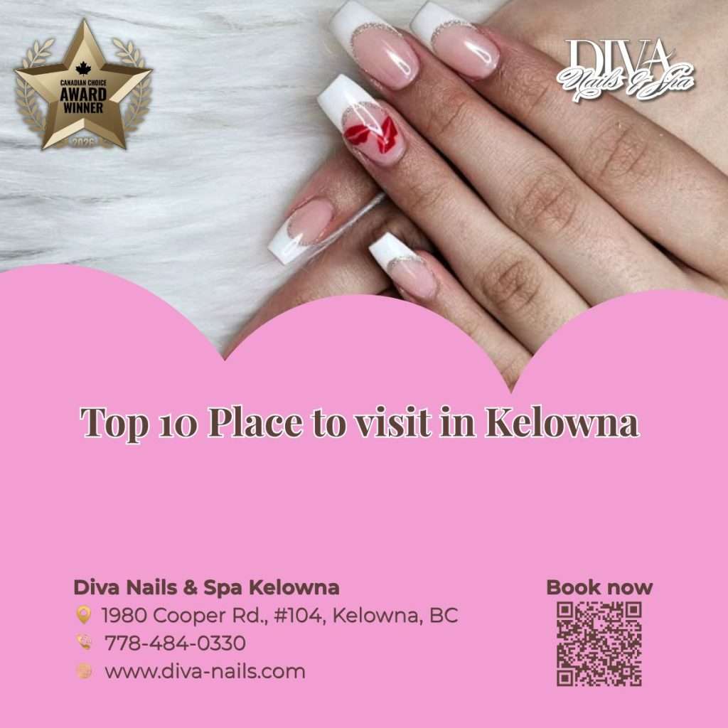 Top 10 Place to visit in Kelowna | Nail salon Kelowna