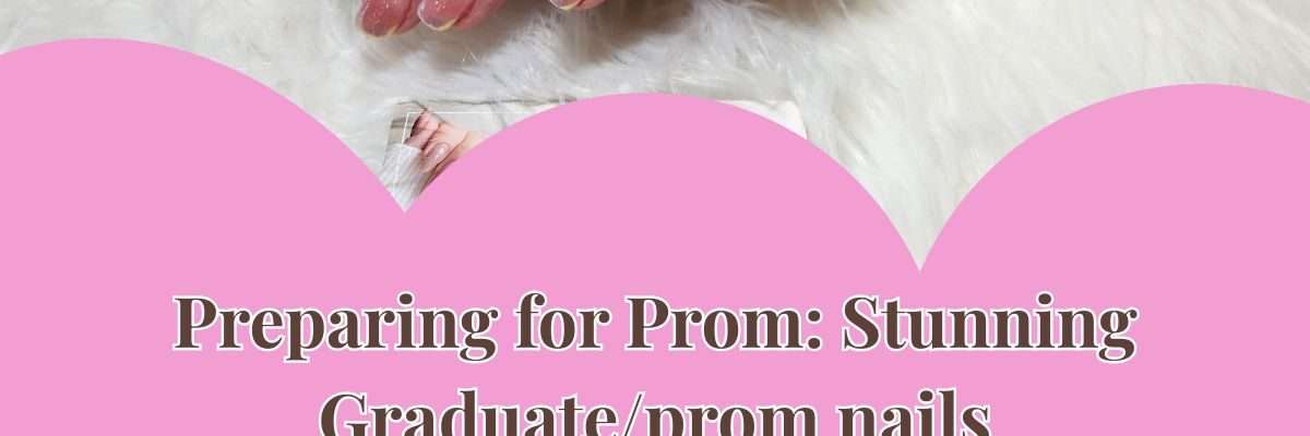 Preparing for Prom: Stunning Graduate/prom nails