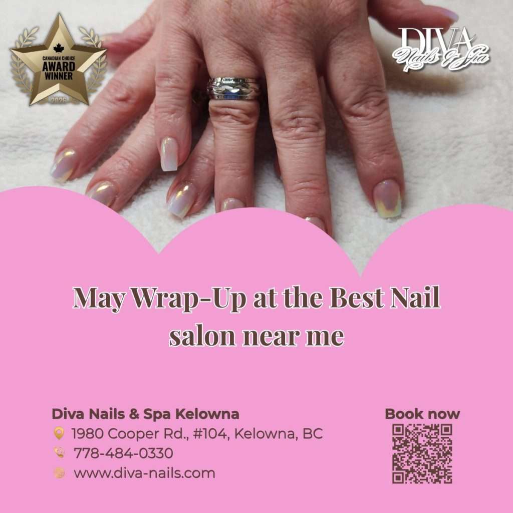 May Wrap-Up at the Best Nail salon near me