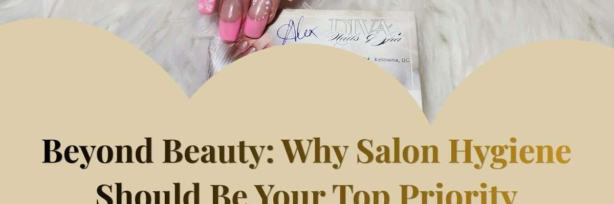 Beyond Beauty: Why Salon Hygiene Should Be Your Top Priority