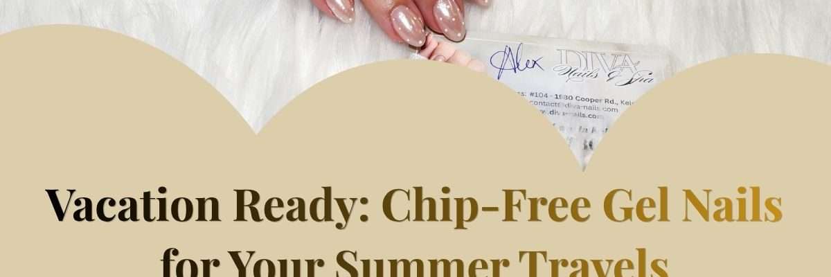 Vacation Ready: Chip-Free Gel Nails for Your Summer Travels