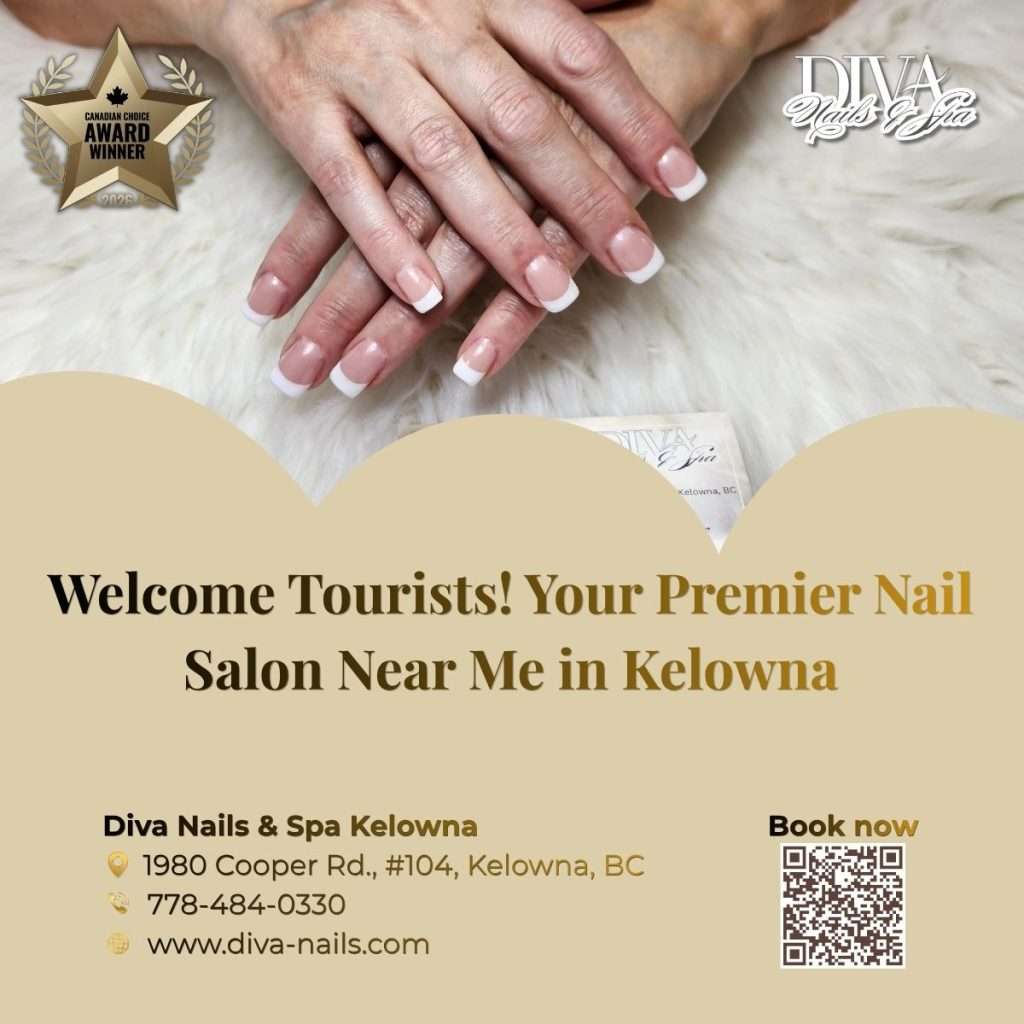 Welcome Tourists! Your Premier Nail Salon Near Me in Kelowna