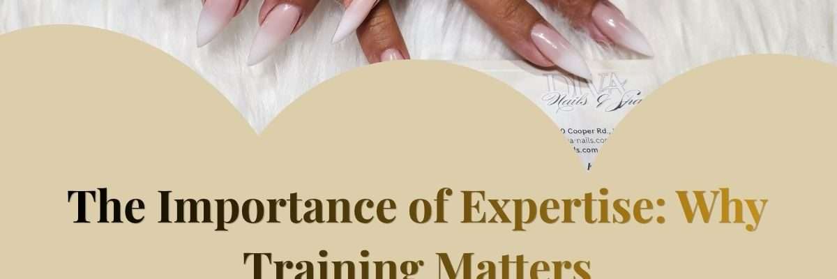 The Importance of Expertise: Why Training Matters