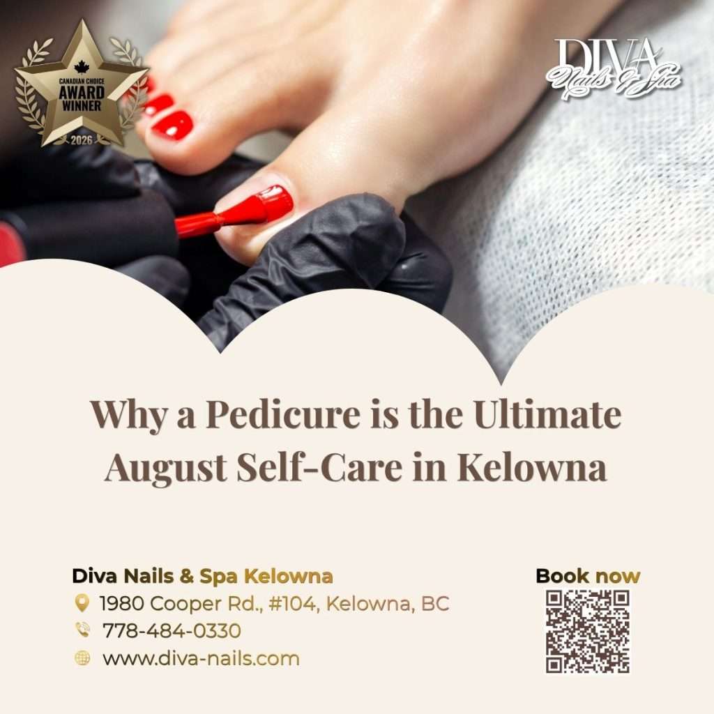 Why a Pedicure is the Ultimate August Self-Care in Kelowna