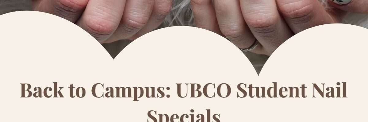 Back to Campus: UBCO Student Nail Specials