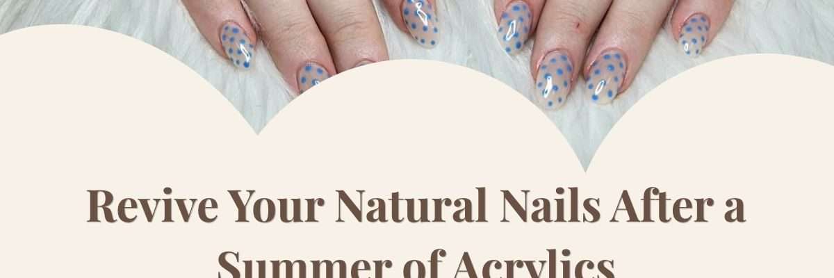 Revive Your Natural Nails After a Summer of Acrylics