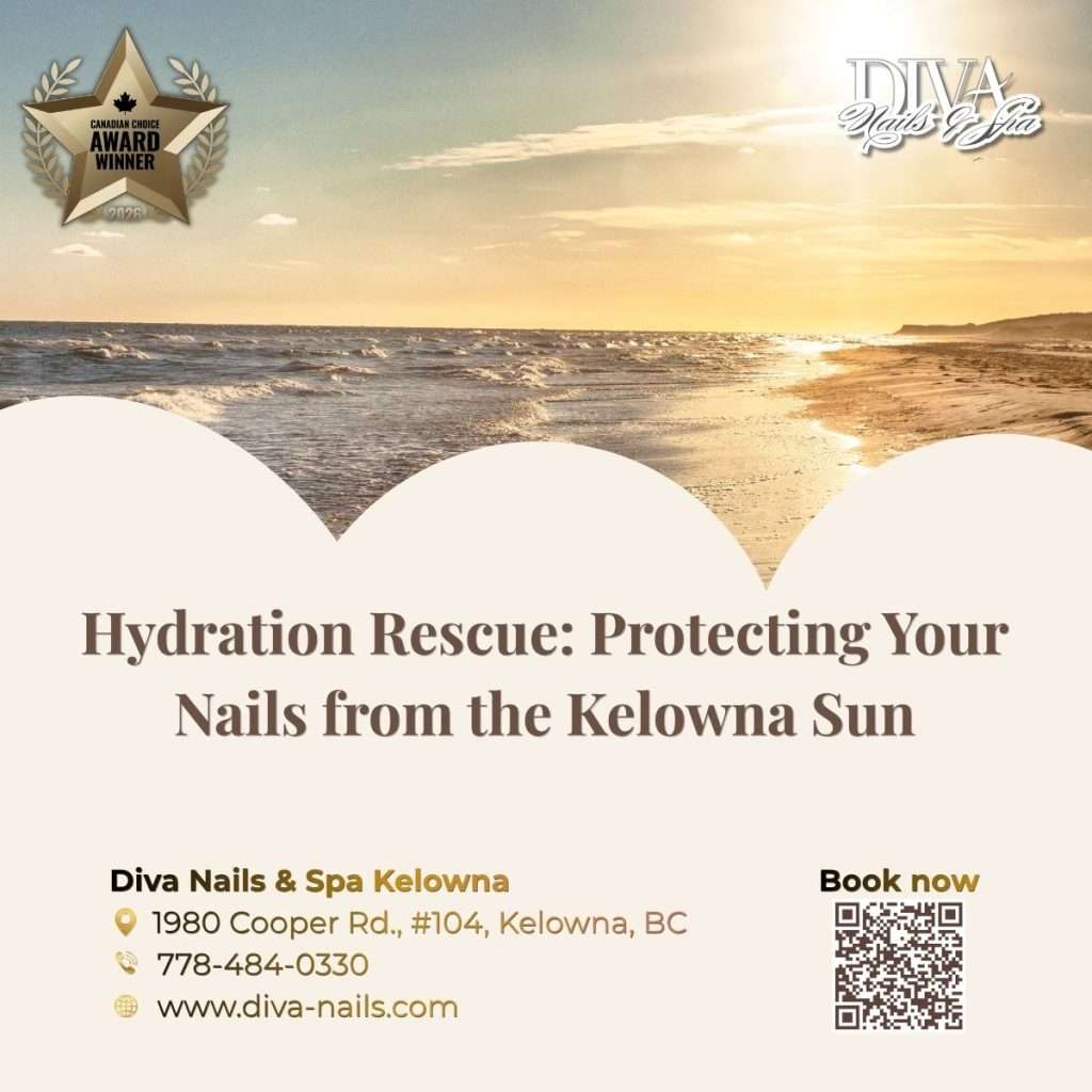 Hydration Rescue: Protecting Your Nails from the Kelowna Sun