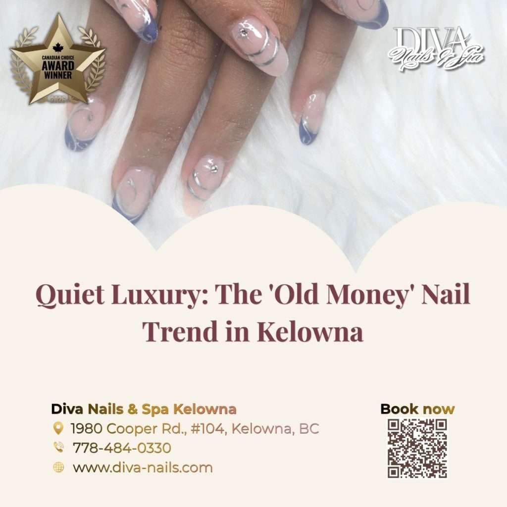 Quiet Luxury: The ‘Old Money’ Nail Trend in Kelowna