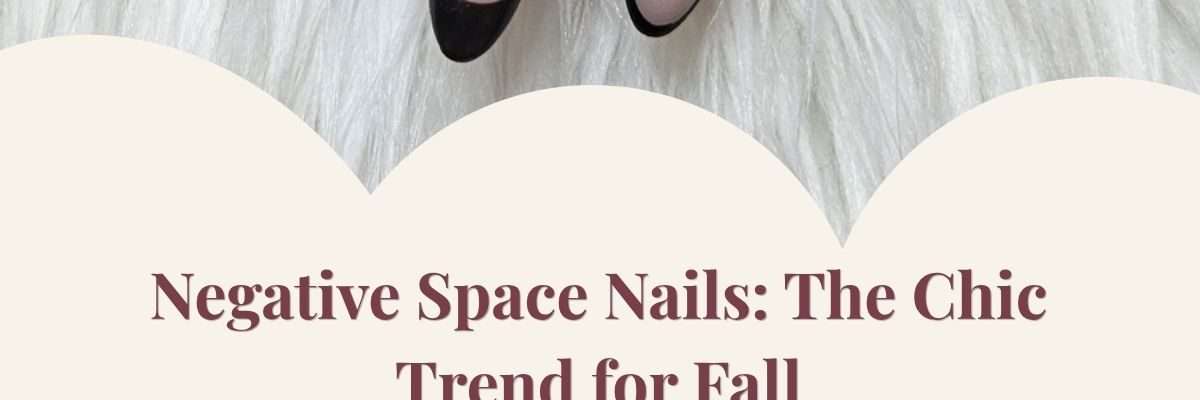 Negative Space Nails: The Chic Trend for Fall