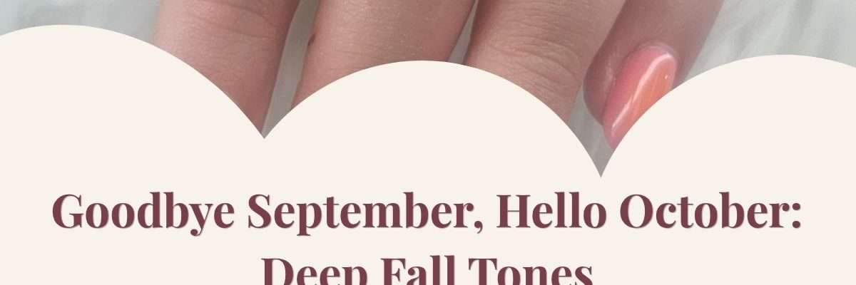 Goodbye September, Hello October: Deep Fall Tones